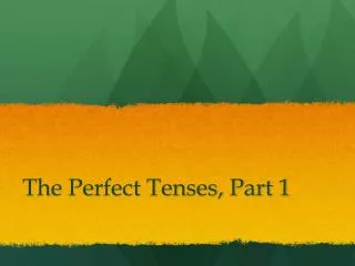 the perfect tenses part 1