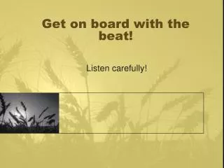 Get on board with the beat!