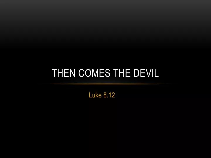 then comes the devil