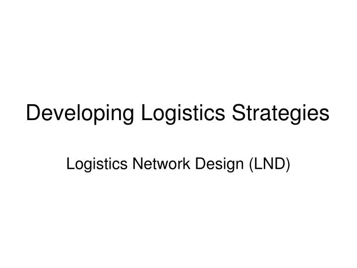 developing logistics strategies