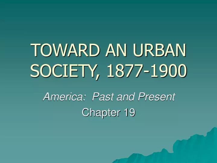 toward an urban society 1877 1900