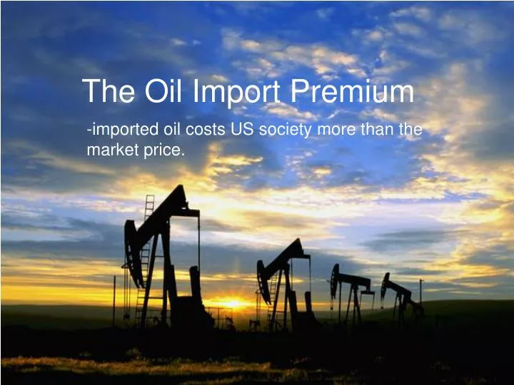 the oil import premium