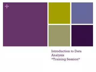 Introduction to Data Analysis * Training Session*
