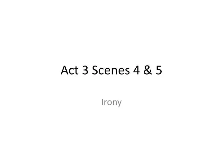 act 3 scenes 4 5