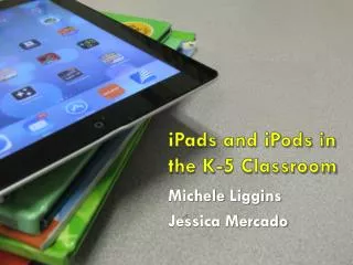 iPads and iPods in the K-5 Classroom