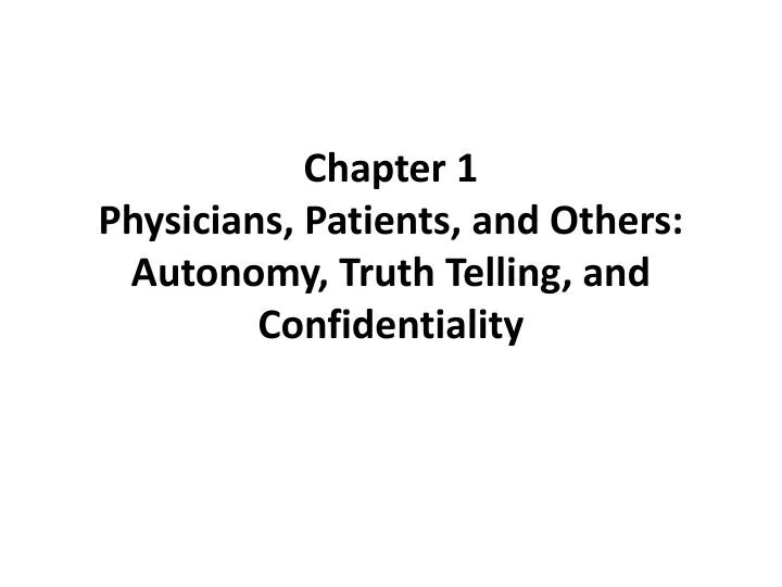chapter 1 physicians patients and others autonomy truth telling and confidentiality