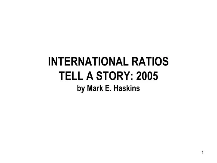 international ratios tell a story 2005 by mark e haskins