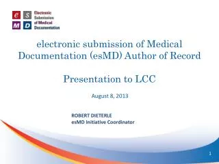e lectronic submission of Medical Documentation ( esMD ) Author of Record Presentation to LCC
