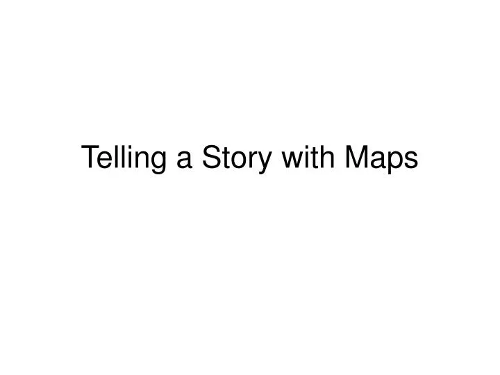 telling a story with maps