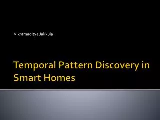 Temporal Pattern Discovery in Smart Homes