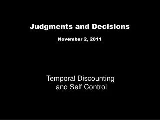 Judgments and Decisions November 2, 2011