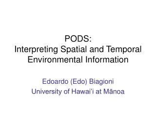 PODS: Interpreting Spatial and Temporal Environmental Information