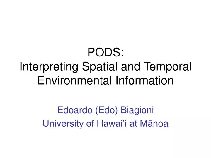 pods interpreting spatial and temporal environmental information