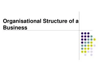 Organisational Structure of a Business