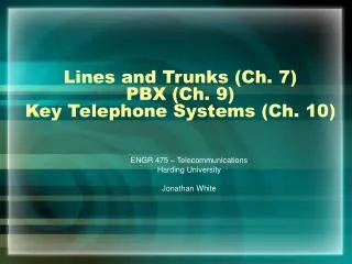 Lines and Trunks (Ch. 7) PBX (Ch. 9) Key Telephone Systems (Ch. 10)