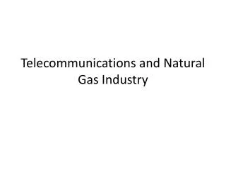 Telecommunications and Natural Gas Industry