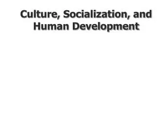 Culture, Socialization, and Human Development