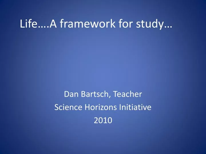 life a framework for study