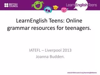LearnEnglish Teens: Online grammar resources for teenagers.