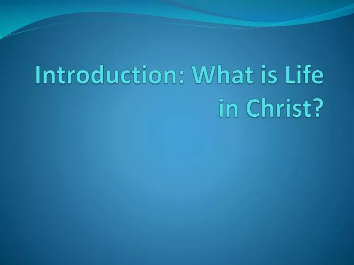 introduction what is life in christ