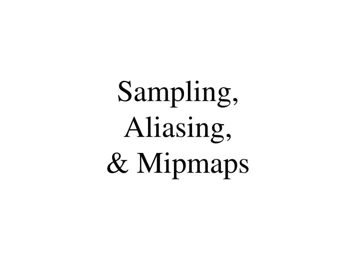 sampling aliasing mipmaps