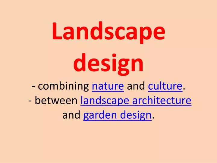 landscape design combining nature and culture between landscape architecture and garden design