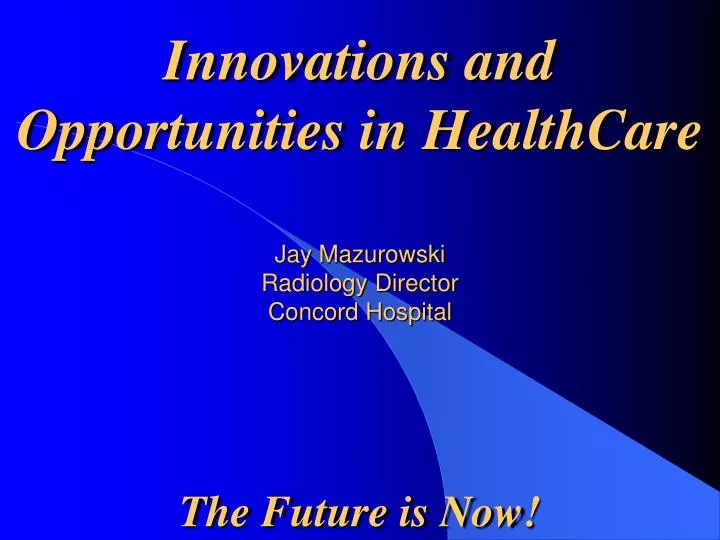 jay mazurowski radiology director concord hospital the future is now