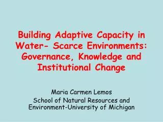 Maria Carmen Lemos School of Natural Resources and Environment-University of Michigan