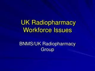 UK Radiopharmacy Workforce Issues