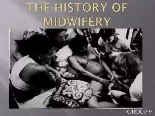 THE HISTORY OF MIDWIFERY