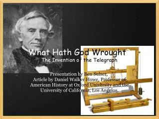 What Hath G od Wrought ? The Invention o f the Telegraph