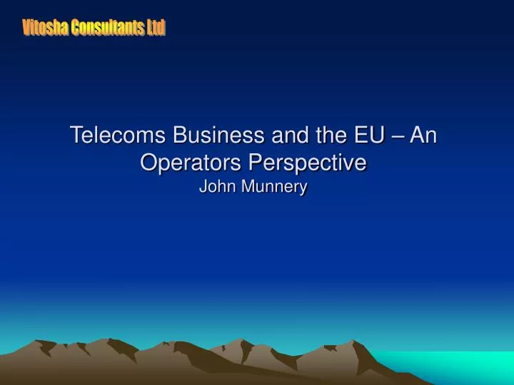 telecoms business and the eu an operators perspective john munnery