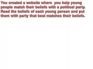 You created a website where you help young people match their beliefs with a political party.