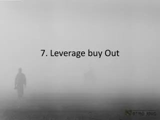 7. Leverage buy Out