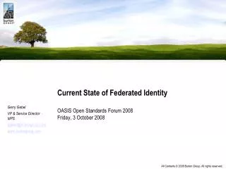 Current State of Federated Identity OASIS Open Standards Forum 2008 Friday, 3 October 2008