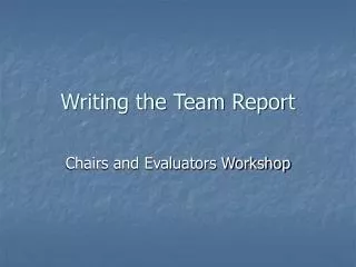 Writing the Team Report