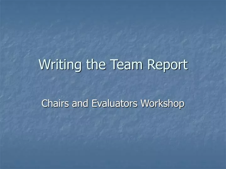 writing the team report