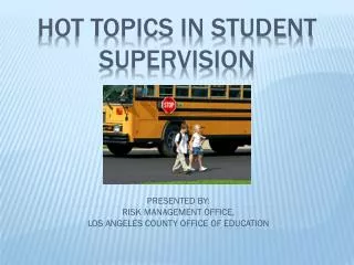HOT TOPICS IN STUDENT SUPERVISION