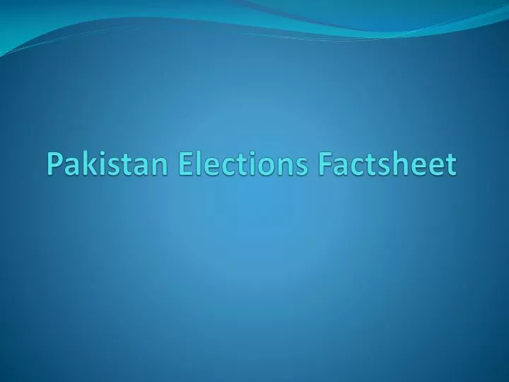 pakistan elections factsheet