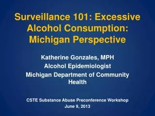 Surveillance 101: Excessive Alcohol Consumption: Michigan Perspective