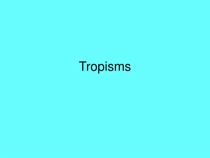 tropisms