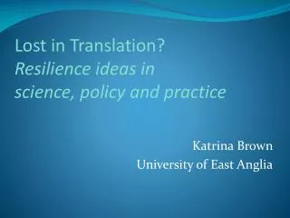 Lost in Translation? Resilience ideas in science, policy and practice