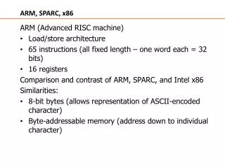 ARM, SPARC, x86 ARM (Advanced RISC machine) Load/store architecture