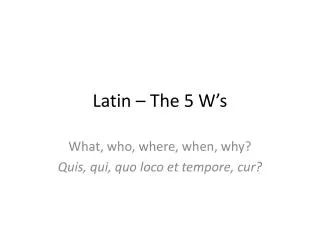 latin the 5 w s