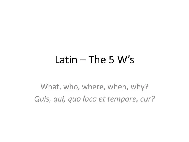 latin the 5 w s