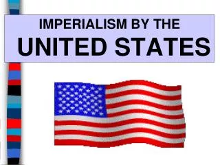IMPERIALISM BY THE UNITED STATES