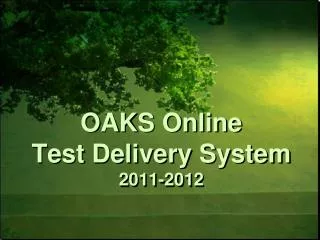 OAKS Online Test Delivery System 2011-2012