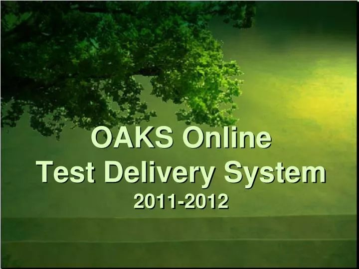 oaks online test delivery system 2011 2012