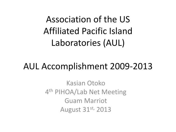 a ssociation of the us affiliated pacific island laboratories aul aul accomplishment 2009 2013