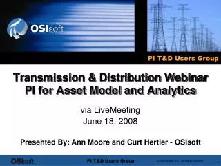 Transmission &amp; Distribution Webinar PI for Asset Model and Analytics